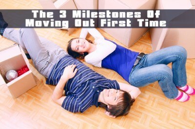 The 3 Milestones of Moving Out First Time – Make It Fairy, Not Scary!